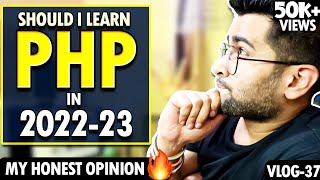 Should I learn PHP in 2023 or in 2024? क्या PHP ख़तम है ? My Honest Opinion - Vlog37