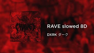 DXRK ダーク- RAVE (slowed 8D)