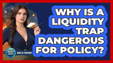 Why Is a Liquidity Trap Dangerous for Policy?