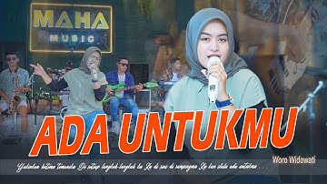 WORO WIDOWATI - ADA UNTUKMU ( OFFICIAL MUSIC LIVE ) MAHA MUSIC