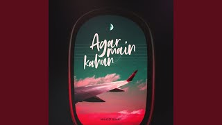 Agar Main Kahun - Muheet Bharti