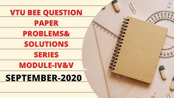 VTU//BEE//QUESTION PAPER PROBLEMS &SOLUTIONS SERIES//MODULE-4&5