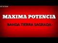 Mxima potencia  banda tierra sagrada letra