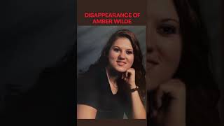 DISAPPEARANCE AMBER WILDE  #crime #coldcaseinvestigation #crimegenre #shorts #amberwilde #missing
