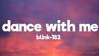 Blink-182 - Dance With Me (Lyrics)