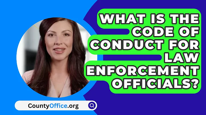 What Is The Code Of Conduct For Law Enforcement Officials? - CountyOffice.org