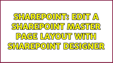 Sharepoint: Edit a SharePoint master page layout with Sharepoint designer (2 Solutions!!)