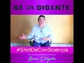 Sé un GIGANTE/ #ShotDeConSciencia