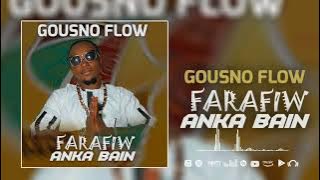 Gousno Flow  - Farafiw Anka Bain (Son Officiel 2025)