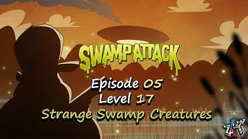 Swamp Attack - Episode 5 Level 17 - Strange Swamp Creatures