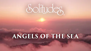 1 hour of Relaxing Music: Dan Gibson’s Solitudes - Angels of the Sea (Full Album)