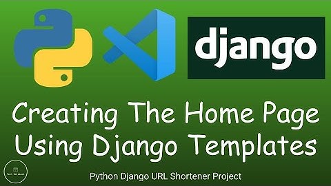 Python Django URL Shortener - Creating The Home Page Using Django Templates (PT. 5)