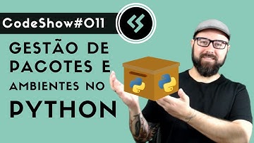 Gestão de pacotes e ambientes no Python / Virtualenv, Pip, Pipenv, Poetry - Codeshow #011