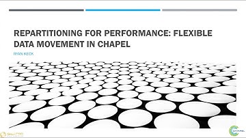 Repartitioning for Performance: Flexible Data Movement in Chapel | ChapelCon 