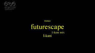 futurescape (I-kani mix)