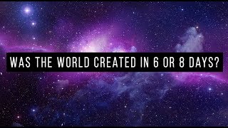 Was The World Created In 6 Or 8 Days? Dr Shabir Ally