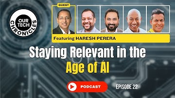Our Tech Chronicles - Staying Relevant in the Age of AI (E22)