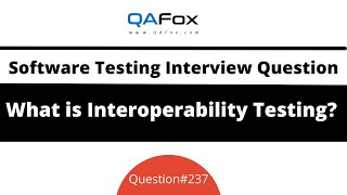 What is Interoperability Testing? (Software Testing Interview Question #237)