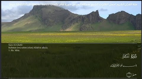 سورة غافر مكتوبة مترجمة تركي/ الشيخ عبدالله الموسى/الشيخ بدر التركي/الشيخ ماهر المعيقلي Sura Ghafer