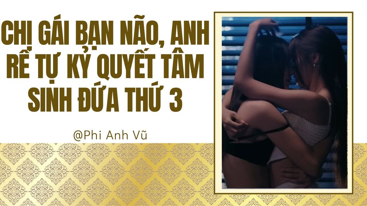[Truyện Audio] Chị Gái Bạn Não, Anh Rể Tự Kỷ Quyết Tâm Sinh Đứa Thứ 3 | Phi Anh Vũ