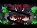 The Dead city / gacha life mini movie (read desc)
