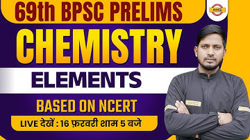69TH BPSC PRELIMS | BPSC CHEMISTRY CLASS | ELEMENTS | NCERT BASED QUESTIONS | BY RAJNISH SIR