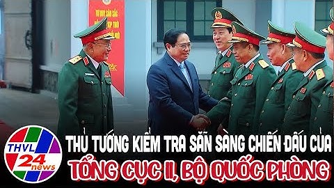 Thủ tướng kiểm tra sẵn sàng chiến đấu của Tổng cục II, Bộ Quốc phòng