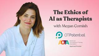 The Ethics of AI as Therapists: OT CEU Course with Megan Cornish