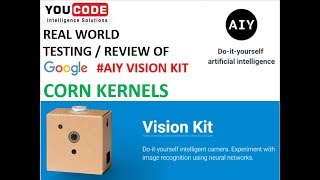 Real world Testing of Google AIY Vision Kit Corn Kernels