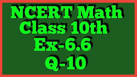 Ex-6.6 Q-10 | Chapter 6 | NCERT | Class 10th Math |