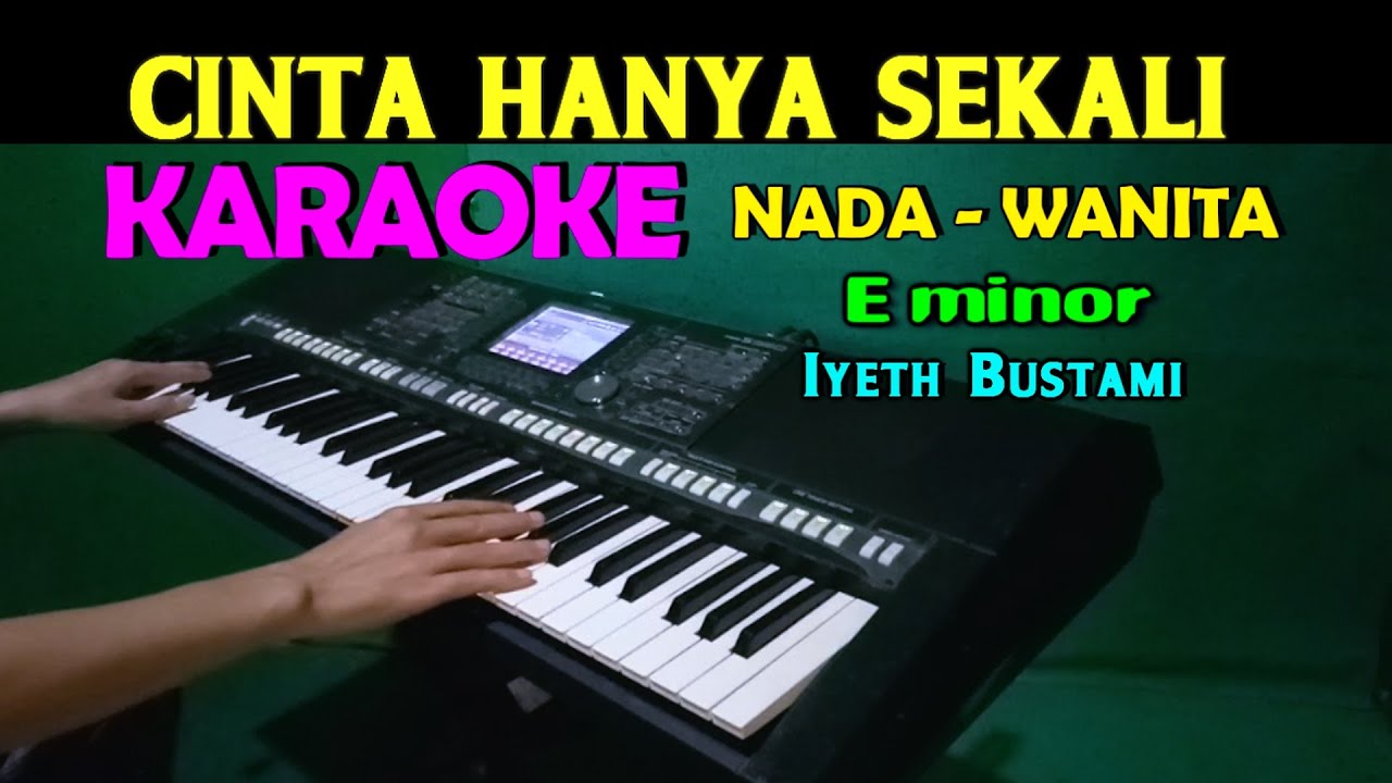 CINTA HANYA SEKALI - Iyeth Bustami | KARAOKE Nada Wanita, HD