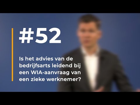 #52 - Is het advies van de bedrijfsarts leidend bij een WIA-aanvraag van een zieke werknemer?