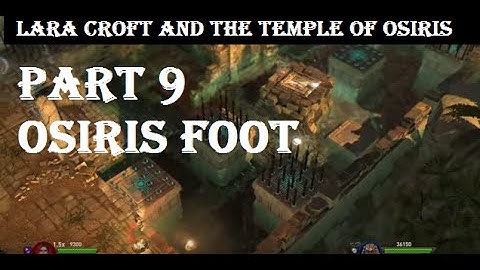 Lara Croft and the Temple of Osiris PART 9 OSIRIS FOOT