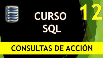 Curso SQL. Consultas de acción I. Vídeo 12