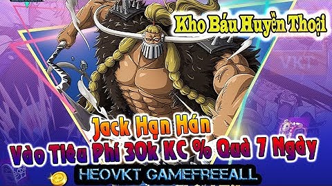 KBHT (Going Merry) 81: Bản Eng _ Jack Hạn Hán Vào Tiêu Phí 30.000 KC & Quà 7 Ngày [HeoVKT]