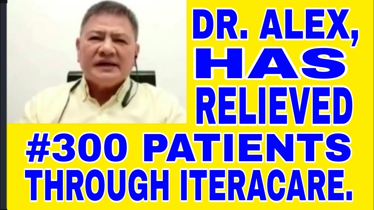 DR. ALEX, HAS RELIEVED 300 PATIENTS THROUGH ITERACARE. 