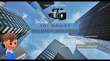 Video Pembelajaran Ep 8 A-S-J XI TKJ SMK Instalasi Debian 8 DNS Server, Web Server