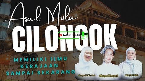SEJARAH SINGKAT ASAL MULA CILONGOK Kab Tangerang Memiliki ILmu Kerajaan Sampai Sekarang!!! 
