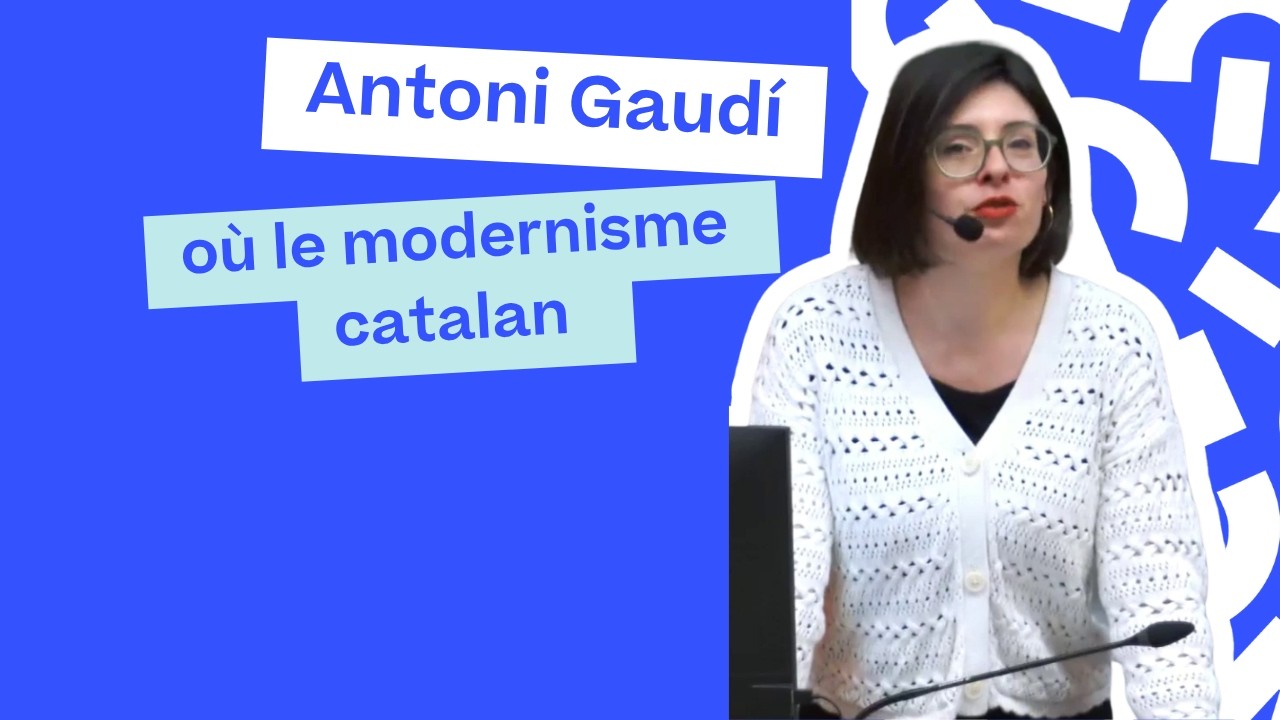 Antoni Gaudí, ou le modernisme catalan