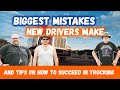 Biggest Mistakes NEW TRUCK DRIVERS Make and how to avoid it.