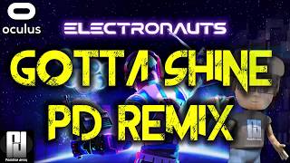 GOTTA SHINE (PD REMIX) - ELECTRONAUTS VR // Oculus Rift + Touch // GTX 1060 (6GB)