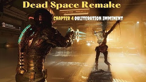 Dead Space Remake 2023 Chapter 4 Obliteration Imminent PC Gameplay Walkthrough (1080p, 60FPS)