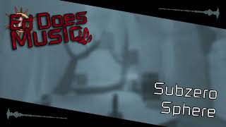 EdDoesMusic - Subzero Sphere