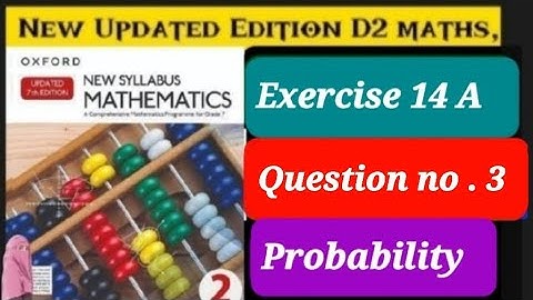 Exercise 14a question 3, d2 updated edition, | probability | ex 14a q3 d2 updated edition