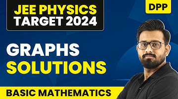 Graphs - DPP Solutions | Basic Mathematics | IIT JEE Physics