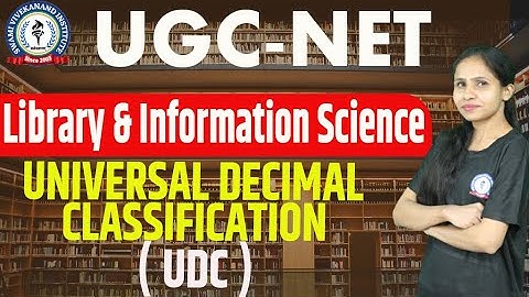 UNIVERSAL DECIMAL CLASSIFICATION | UDC | | LIBRARY & INFORMATION SCIENCE | UGC-NET | BY NITIKA MAAM