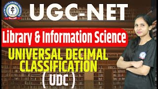 UNIVERSAL DECIMAL CLASSIFICATION | UDC | | LIBRARY & INFORMATION SCIENCE | UGC-NET | BY NITIKA MAAM