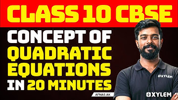 Class 10 CBSE - Concept of Quadratic Equations in 20 Min | Xylem Class 10 CBSE