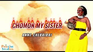 ANNE CHEBAIBAI ~ CHOMON MY SISTER || OFFICIAL AUDIO