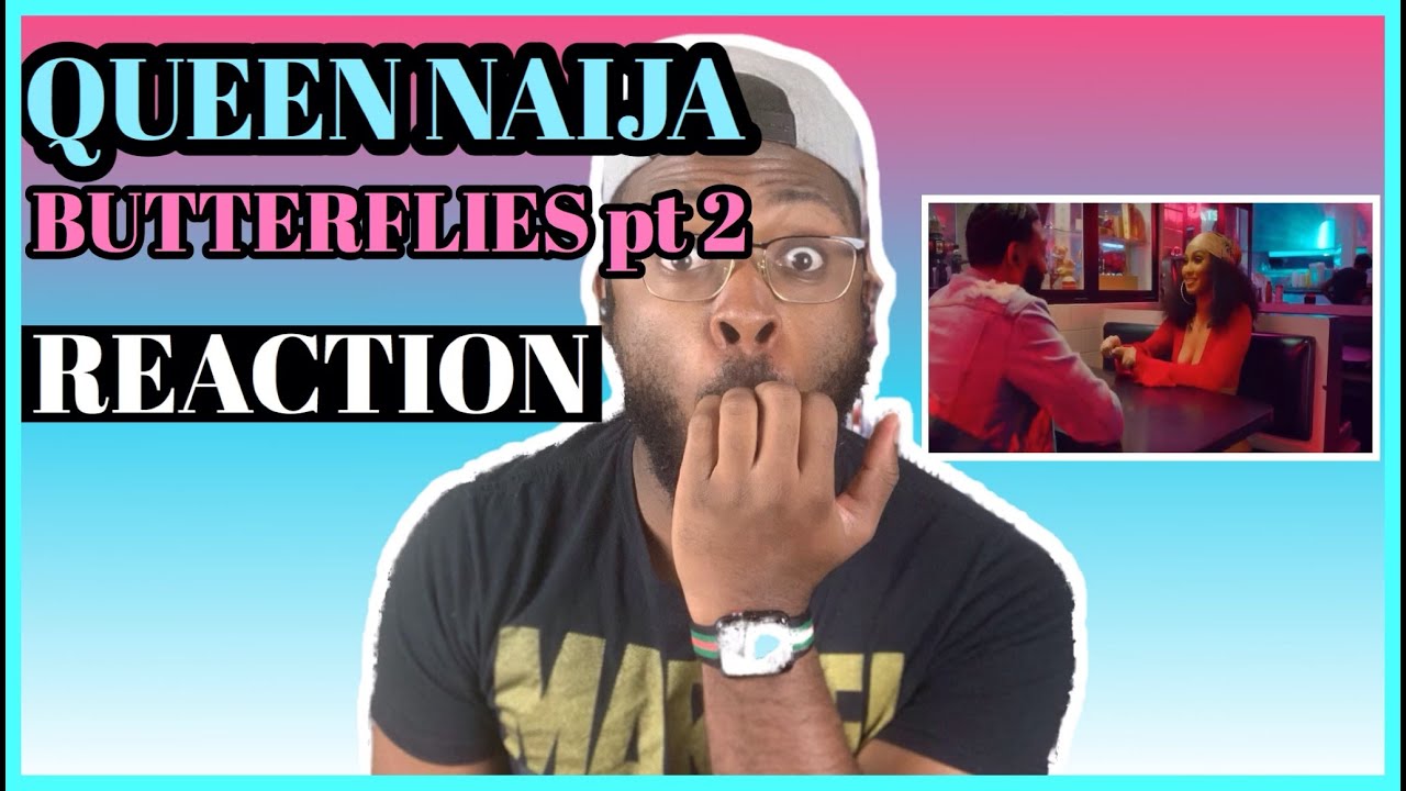 Queen Naija Butterflies Pt. 2 ( REACTION ) YouTube
